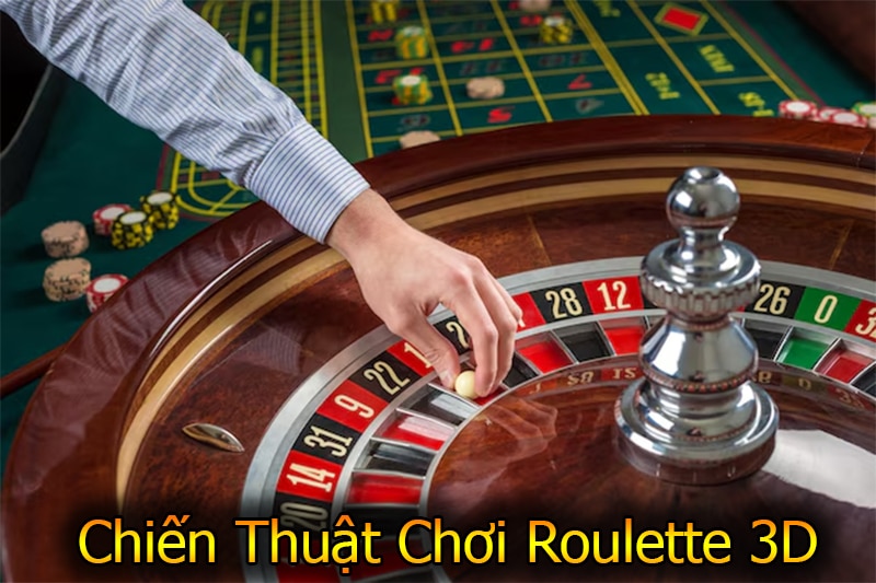 Chiến thuật chơi Roulette 3D hiệu quả