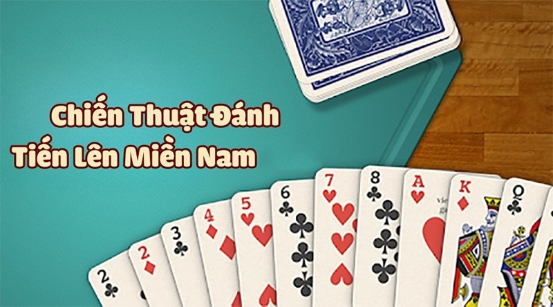 Chiến thuật cơ bản chơi tiến lên miền Nam